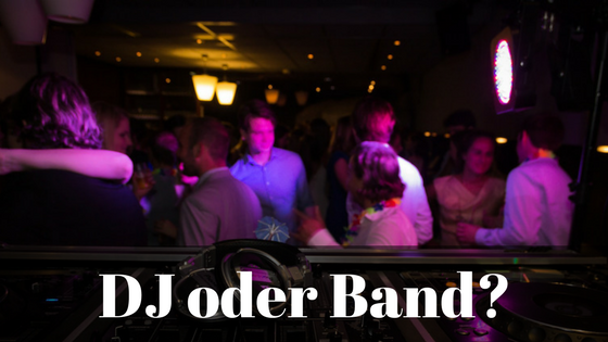 Band oder DJ bei der Hochzeit